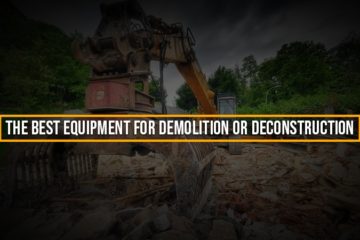 The best equipment for demolition or deconstruction