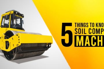 5 THINGS TO KNOW ABOUT SOIL COMPACTOR MACHINE
