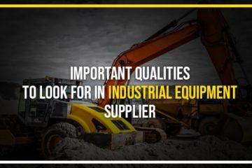 Important Qualities to Look for in Industrial Equipment Supplier
