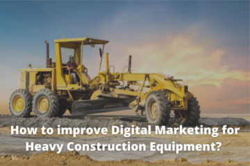 How to improve Digital Marketing for Heavy Construction Equipment?