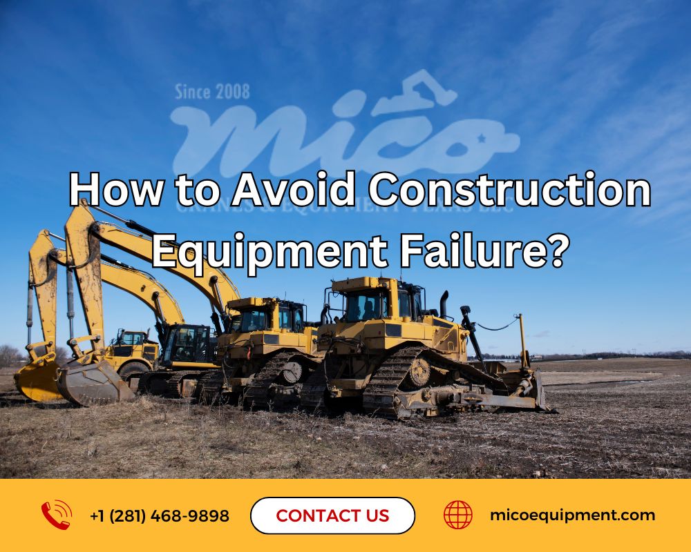 Tips to Prevent Construction Equipment Breakdown or Failure